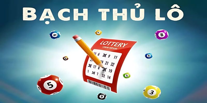 Bạch thủ lô là gì? Cách chơi và kinh nghiệm bắt bạch thủ 2 bạch thủ lô là gì?